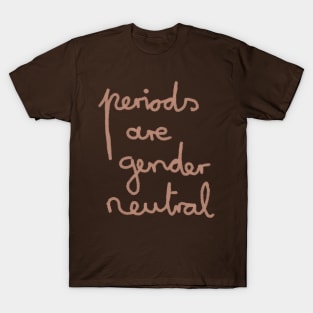 Periods are genderneutral T-Shirt